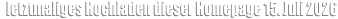 letztmaliges Hochladen dieser Homepage 15. Juli 2026
